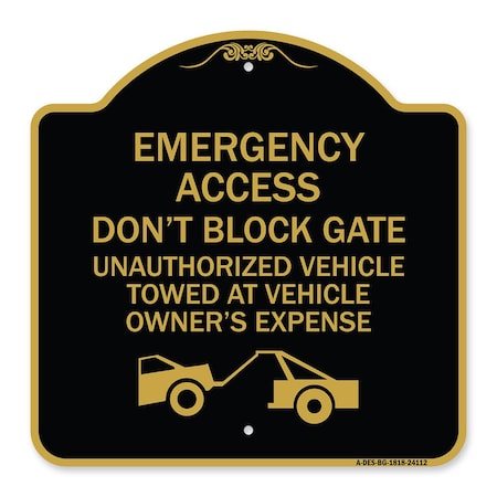 Signmission Emergency Access Don't Block Gate Unauthorized Vehicles Towed at Vehicle Owners Expe, BG-1818-24112 A-DES-BG-1818-24112